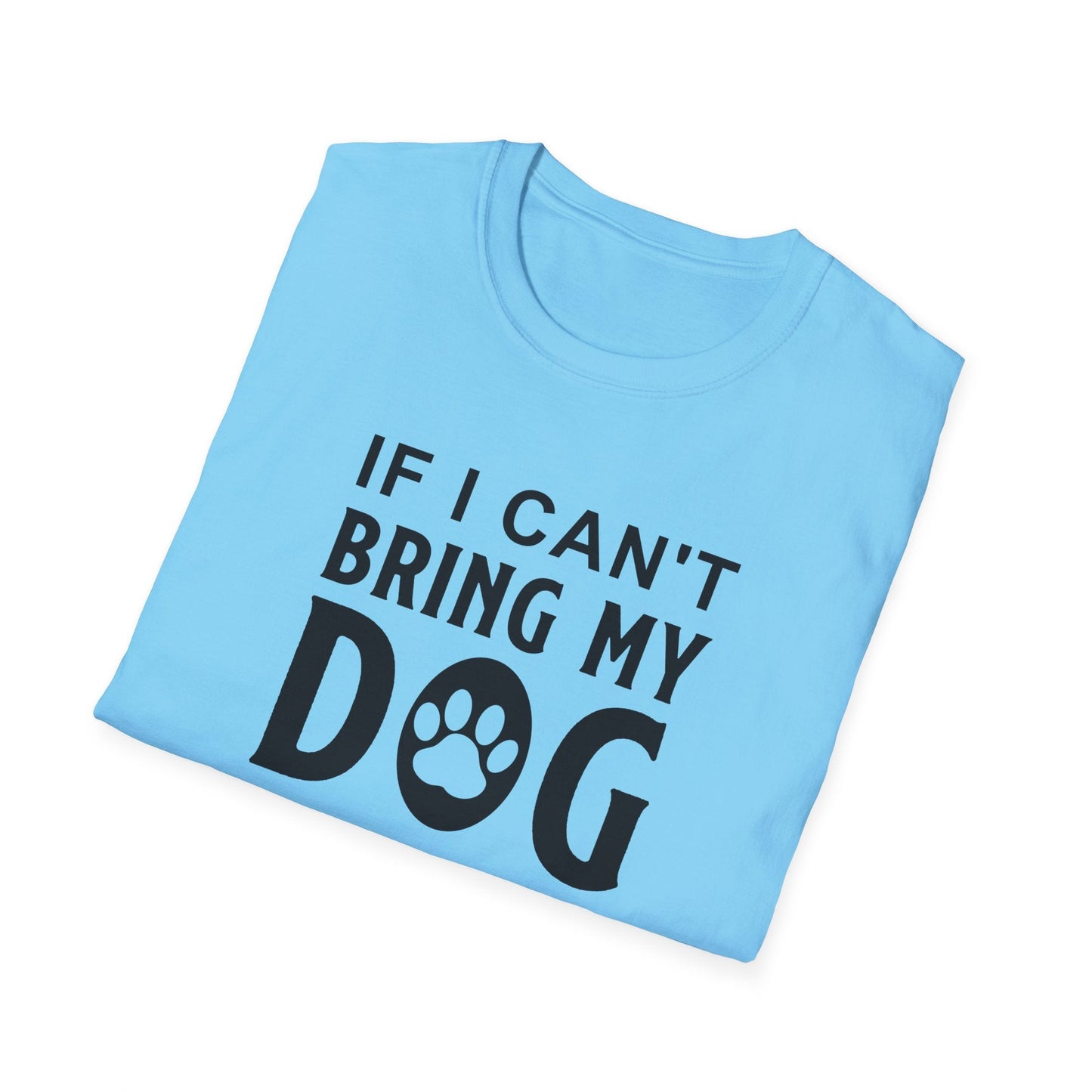 Dog Slogan T Shirts With Funny Quotes Unisex Softstyle Tee Gildan 64000 100 Percent Ring Spun Cotton