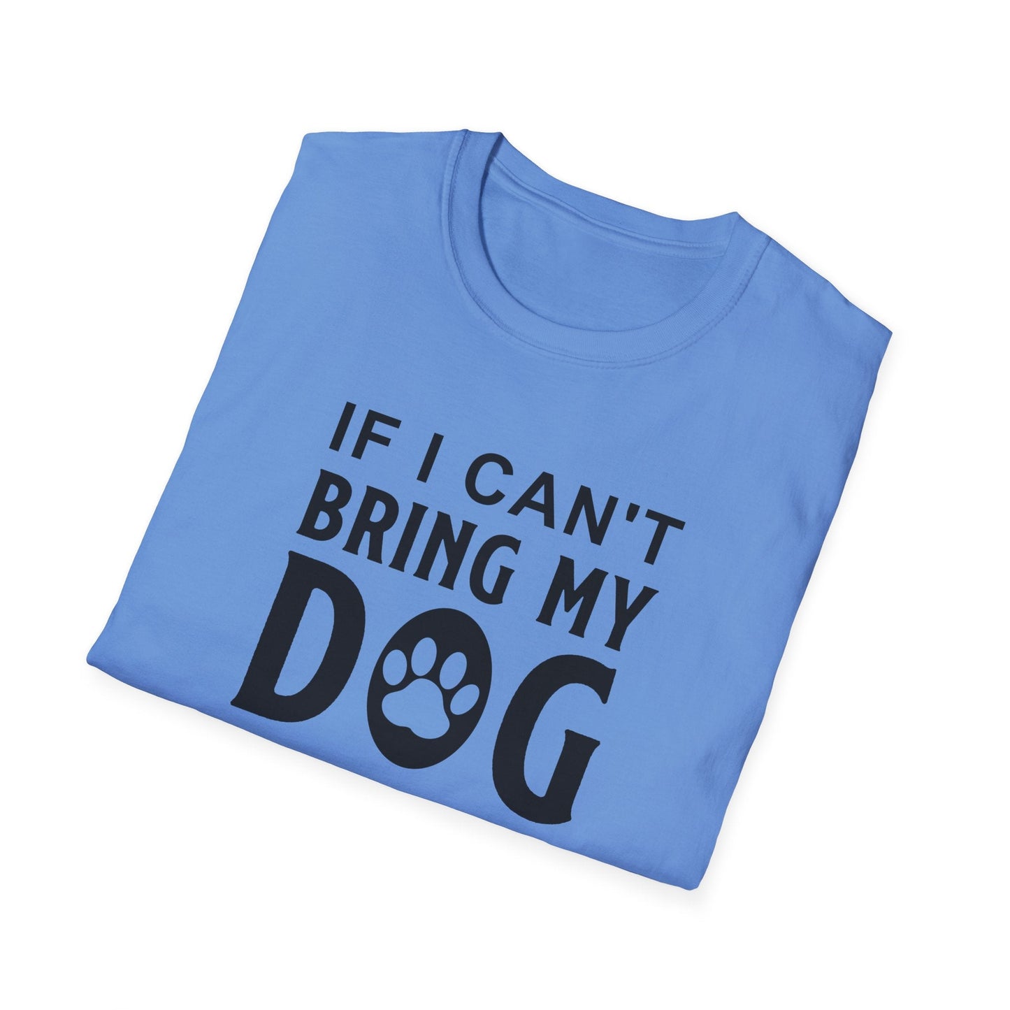 Dog Slogan T Shirts With Funny Quotes Unisex Softstyle Tee Gildan 64000 100 Percent Ring Spun Cotton