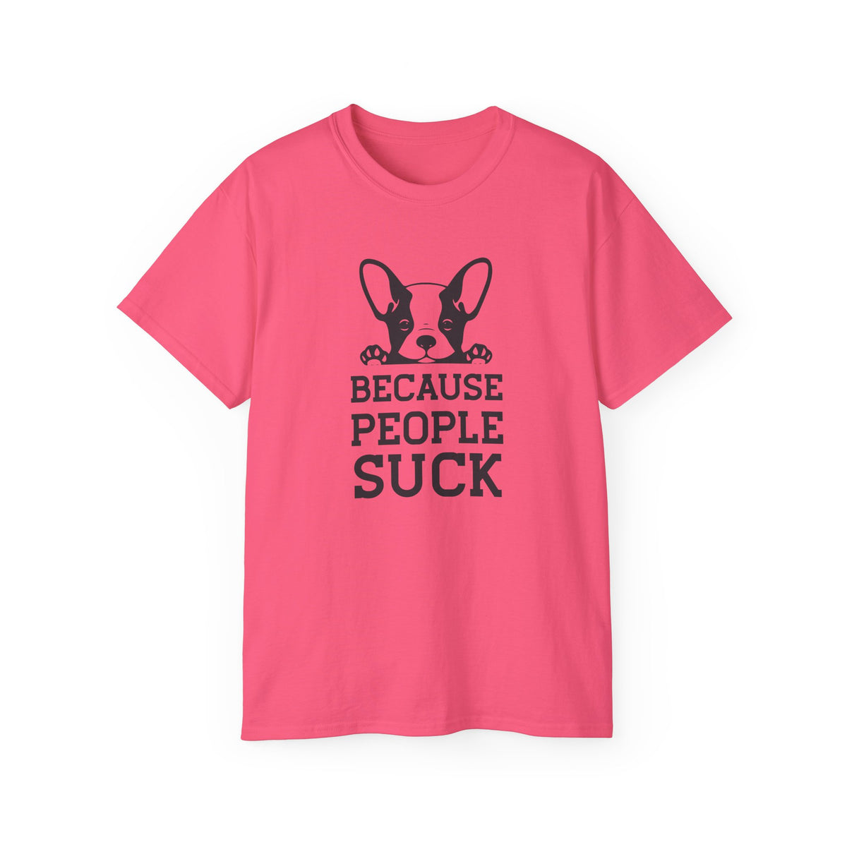 Because People Suck French Bulldog Tee | Dog Lover Shirt, Sarcastic Pet Tee