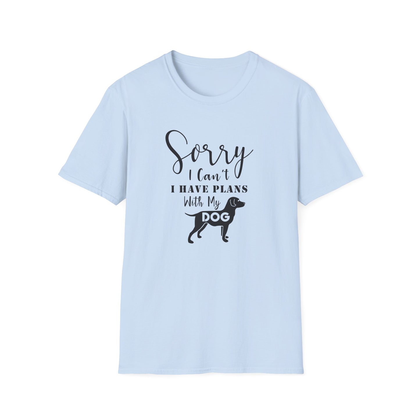 Dog Lover T-Shirt Sorry I Can't I Have Plans With My Dog Unisex Cotton Short Sleeves Gildan Softstyle 64000 Graphic Tee