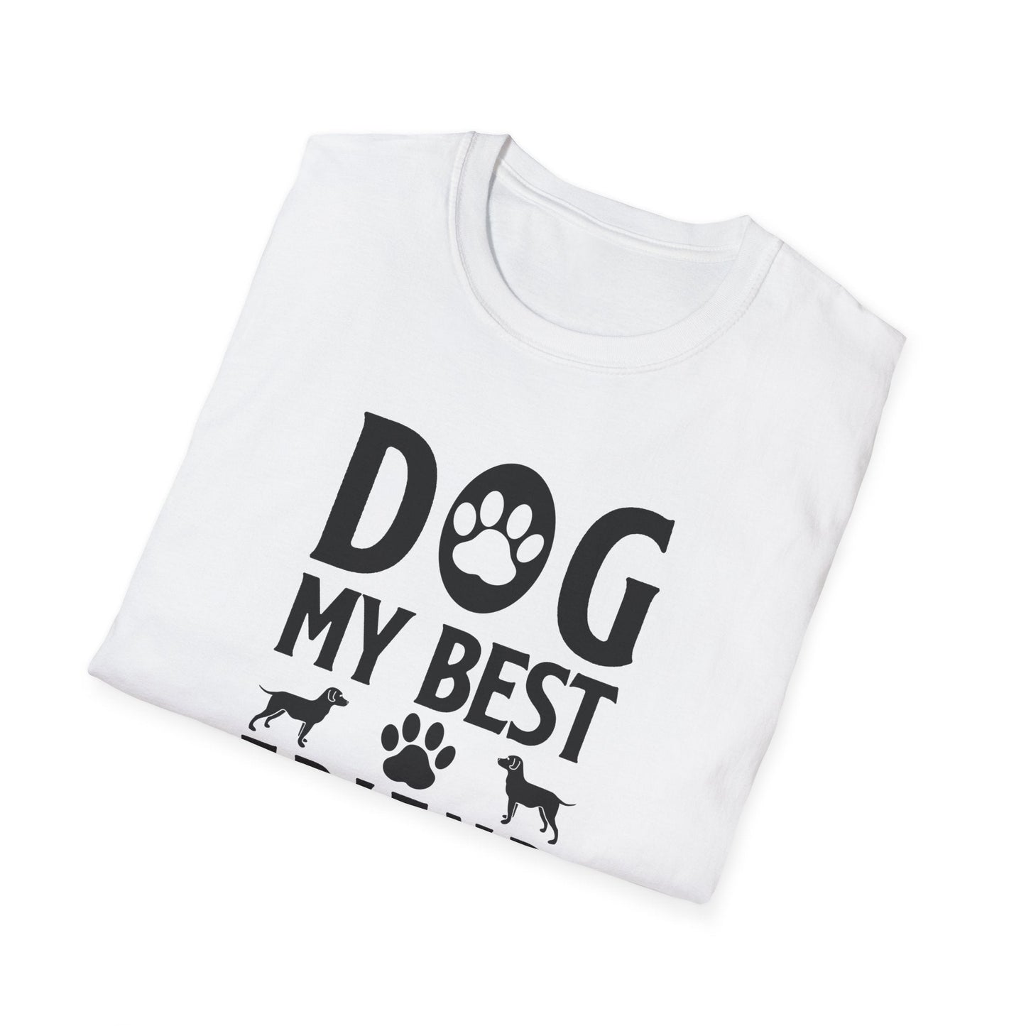Dog Slogan T Shirts With Funny Quotes Tee Shirt Unisex Gildan Softstyle 64000 100 Percent Cotton