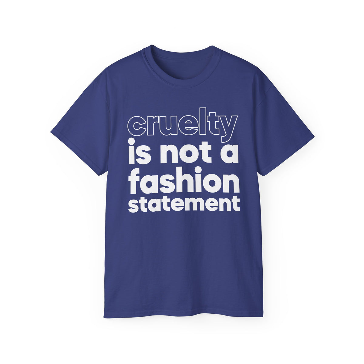 cruelty is not a fashion statement T-Shirt | Animal Rights Tee, Vegan Message