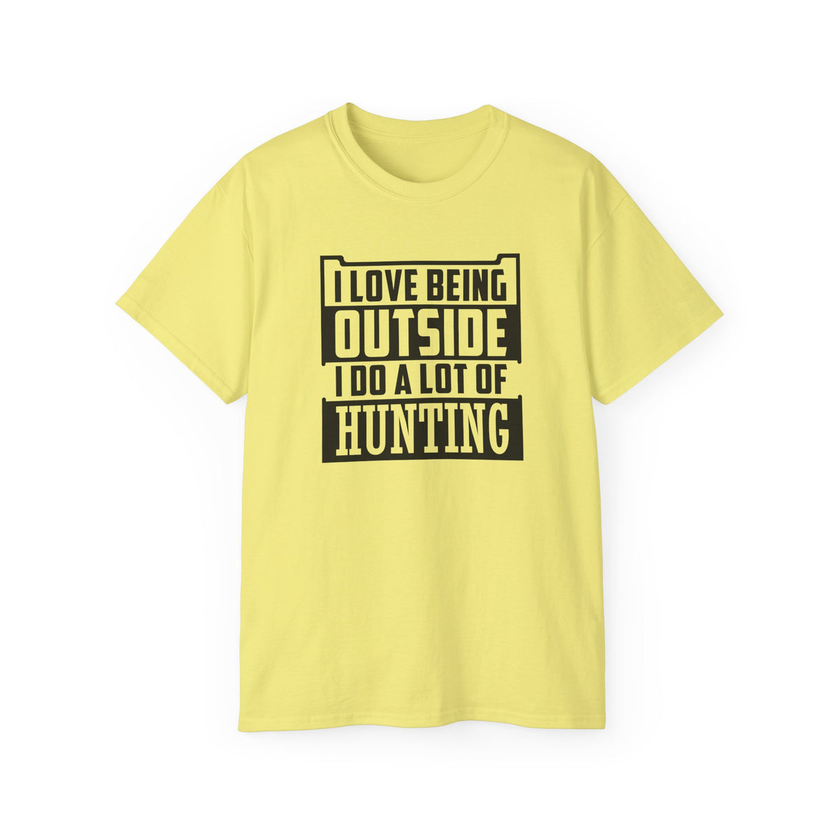 I Love Being Outside I Do A Lot Of Hunting T-Shirt | Hunting Outdoors Tee