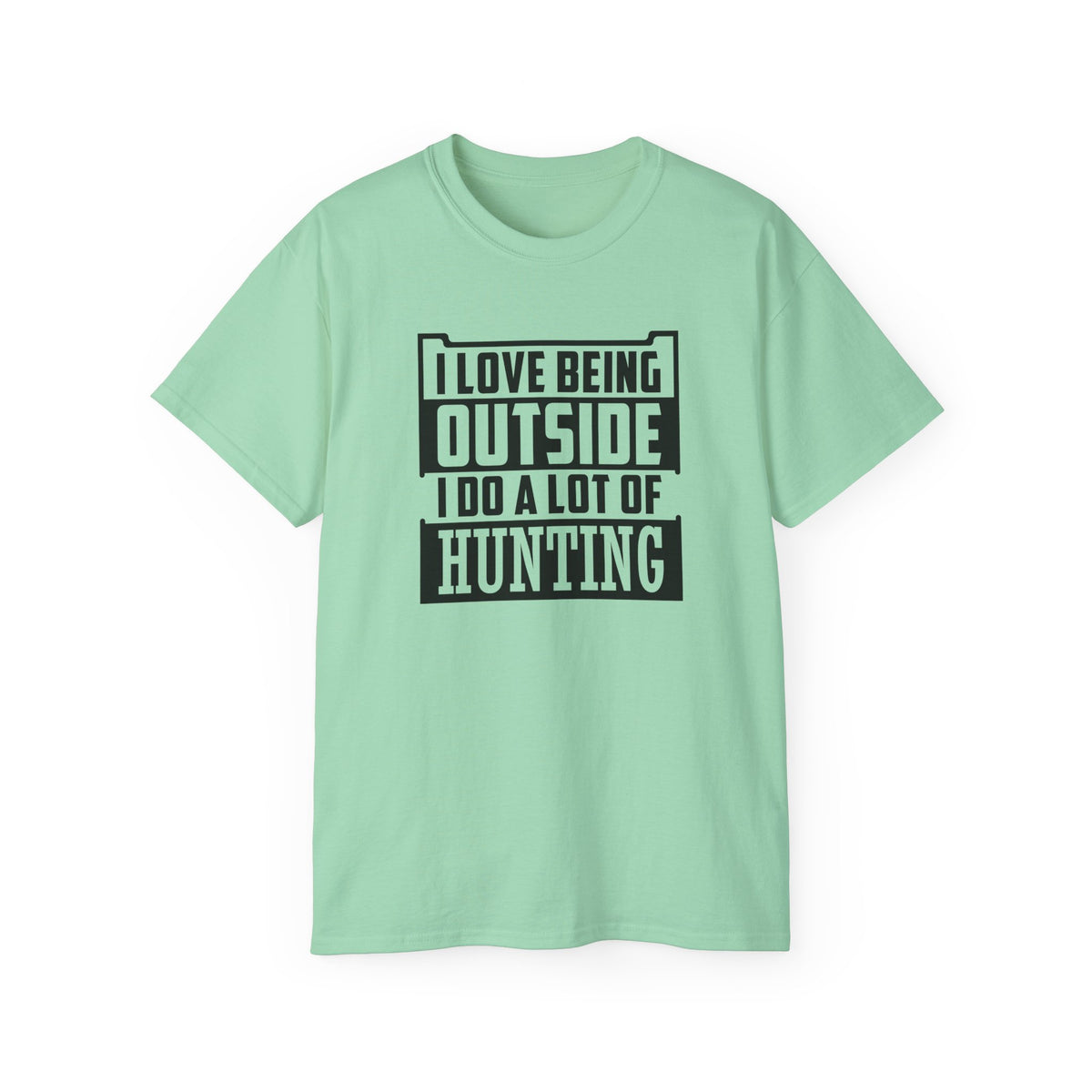 I Love Being Outside I Do A Lot Of Hunting T-Shirt | Hunting Outdoors Tee