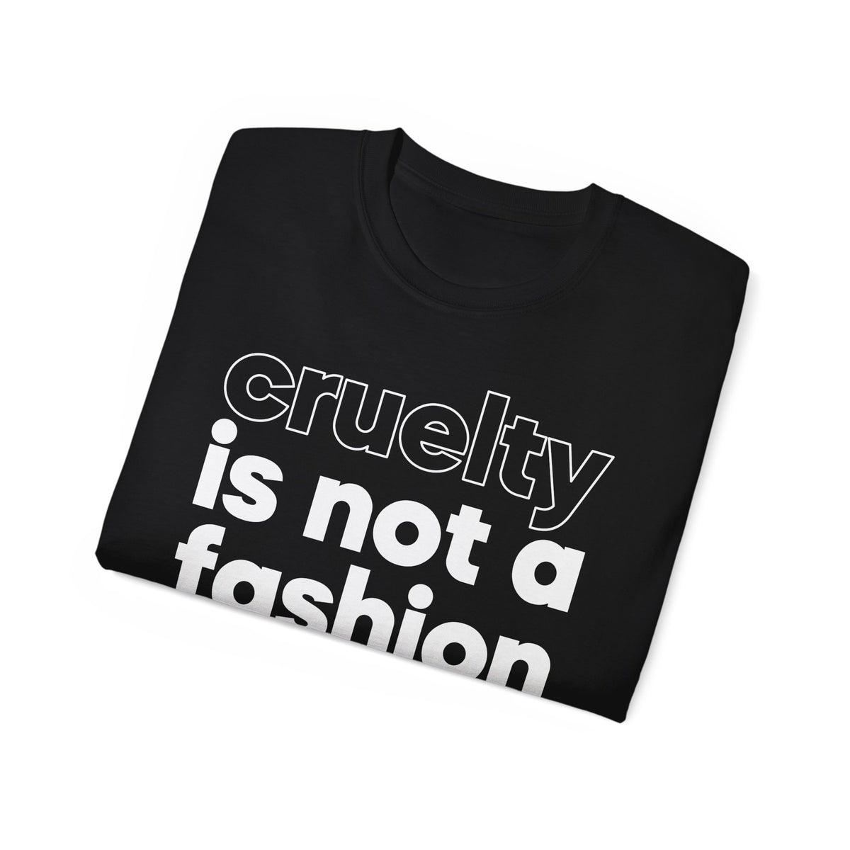 cruelty is not a fashion statement T-Shirt | Animal Rights Tee, Vegan Message
