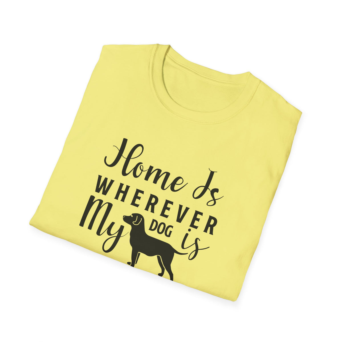 Home Is Wherever My Dog Is T-Shirt Dog Lover Tee, Pet Owner Gift Unisex Cotton T-Shirt Gildan Softstyle 64000 Tee