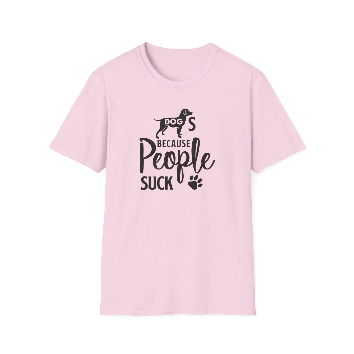 Dog Slogan T Shirts With Funny Quotes Unisex Softstyle Tee Gildan 64000 100 Percent Ring Spun Cotton
