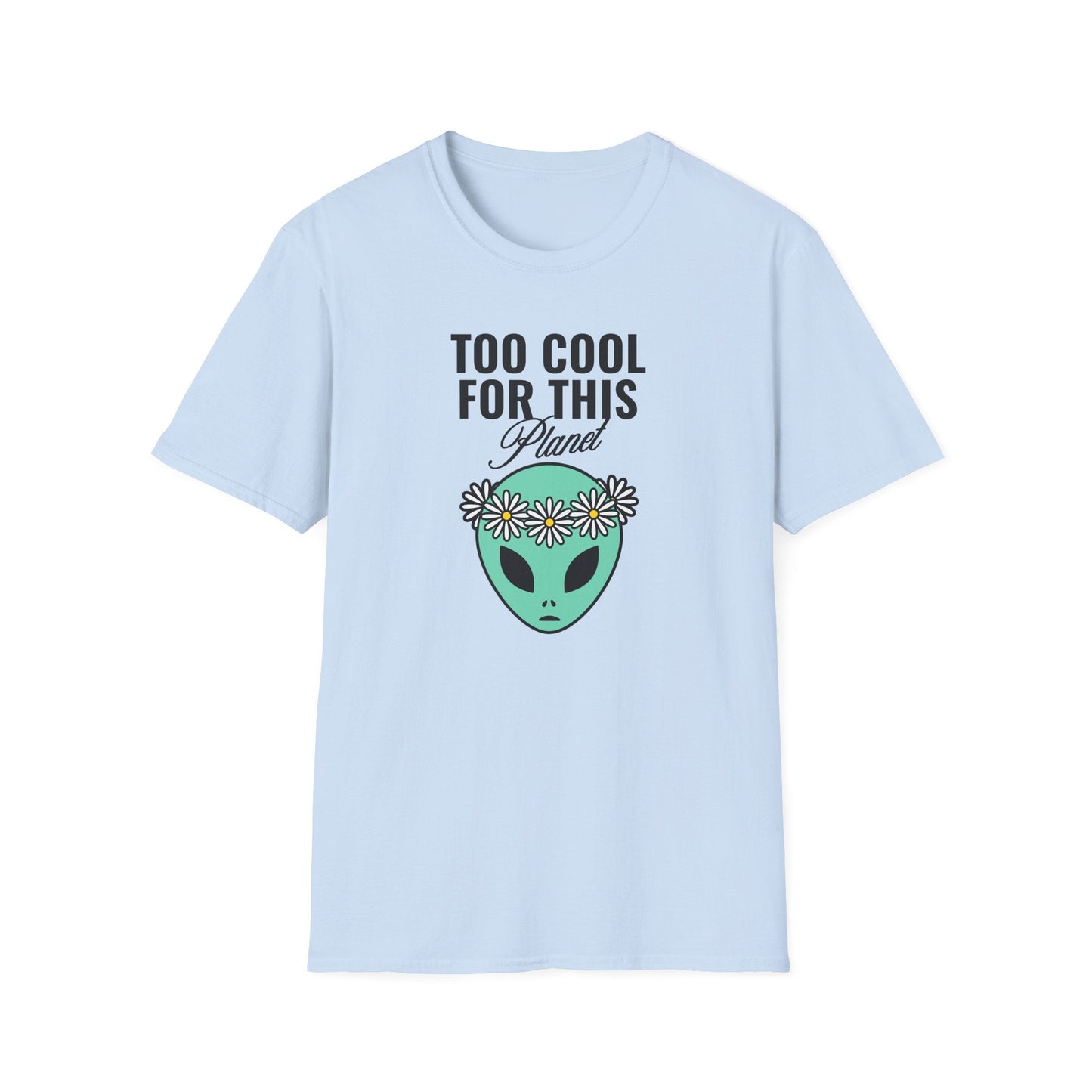 Alien Graphic Tee  Too Cool For This Planet Floral Crown