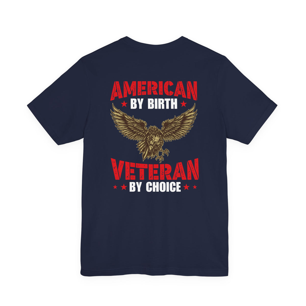 American By Birth Veteran By Choice T-Shirt Eagle Patriotic Unisex Cotton Tee v23