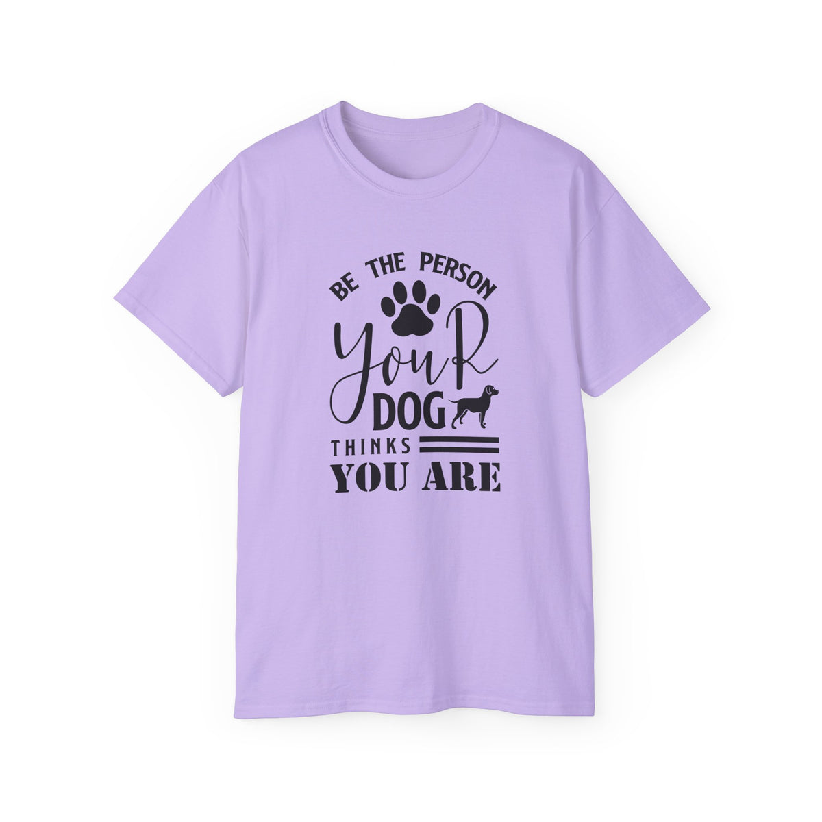 Be the Person Your Dog Thinks You Are T-Shirt | Paw Print Dog Lover Tee