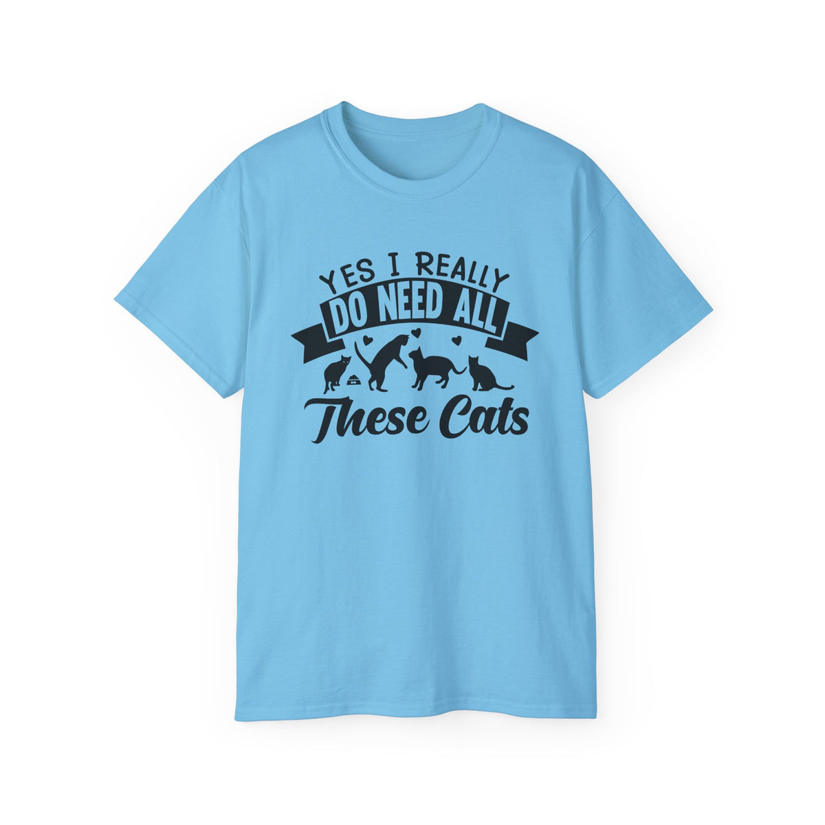 Yes I Really Do Need All These Cats T-Shirt | Cat Lover Tee, Cat Silhouette Design