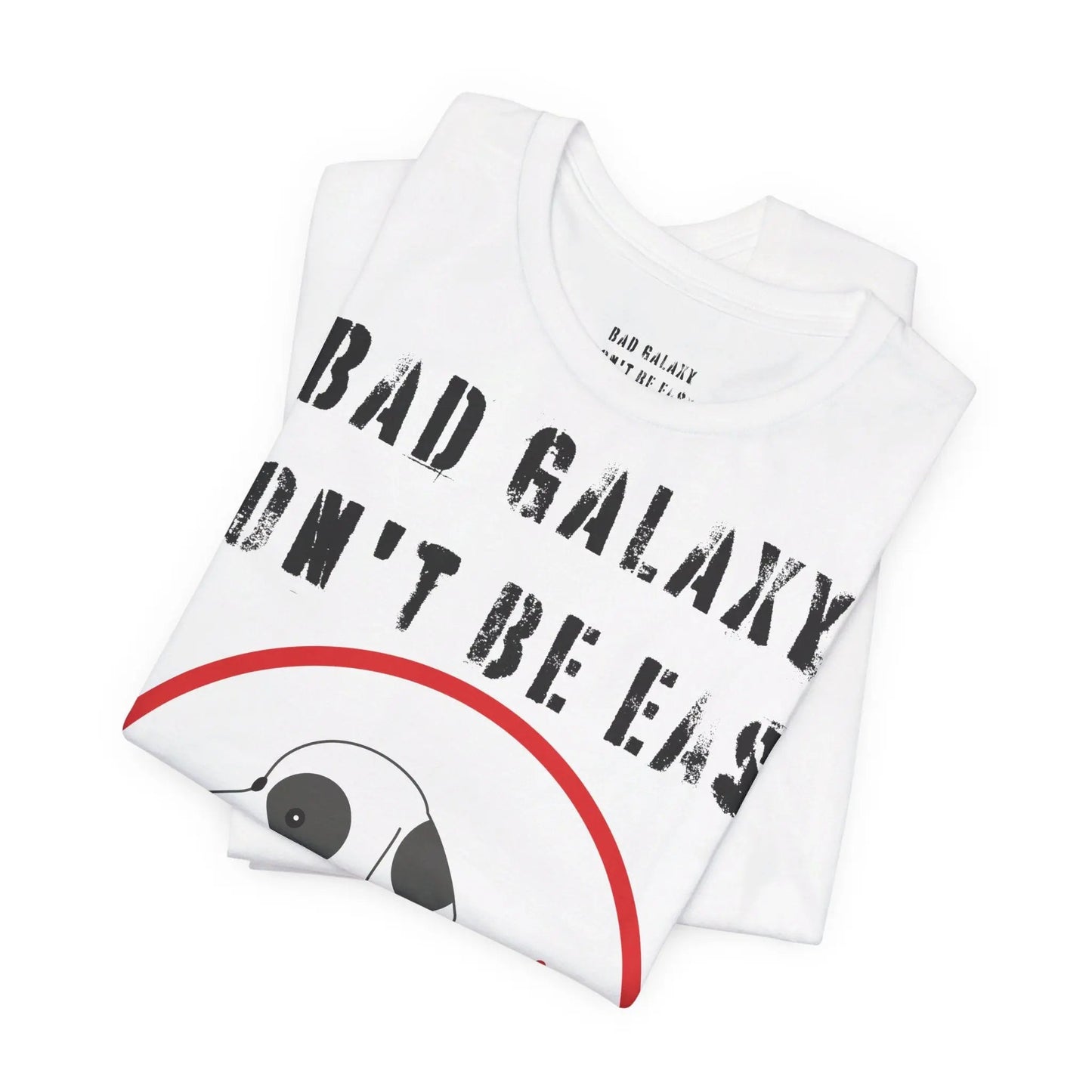 Funny Dog Tee Shirt From Bad Galaxy Cotton Graphic Tee Made In USA Eco Friendly Ink