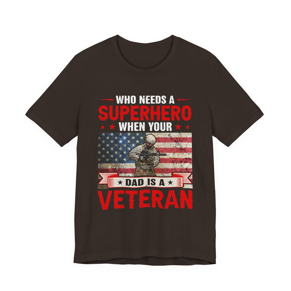 Who Needs a Superhero When Your Dad Is a Veteran T-Shirt American Flag Military Unisex Cotton Tee v43