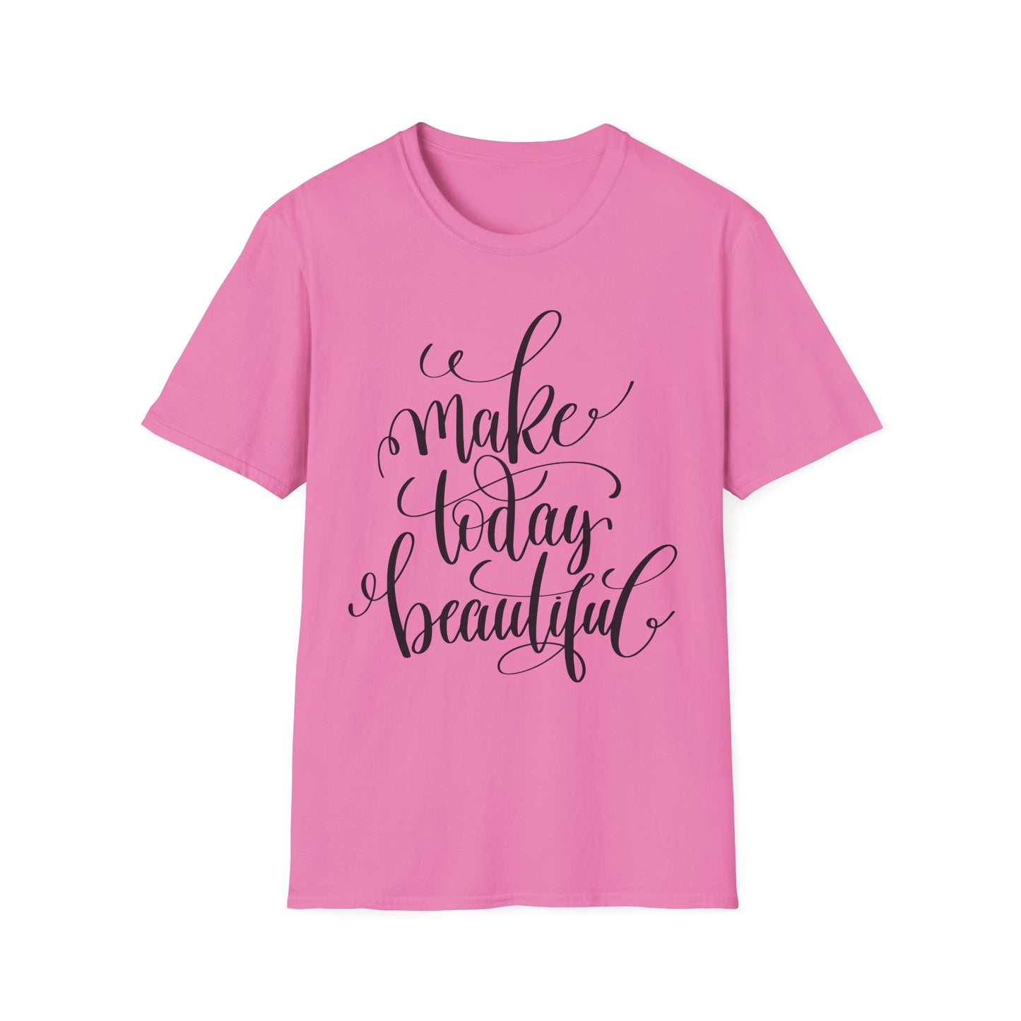 Make Today Beautiful Graphic Unisex Cotton Short Sleeves T-Shirt