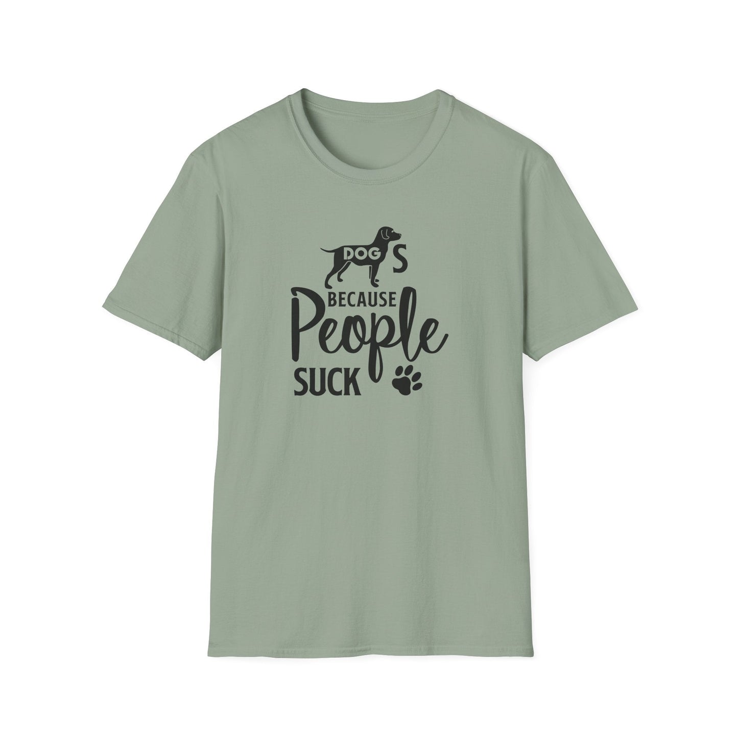 Dog Slogan T Shirts With Funny Quotes Unisex Softstyle Tee Gildan 64000 100 Percent Ring Spun Cotton