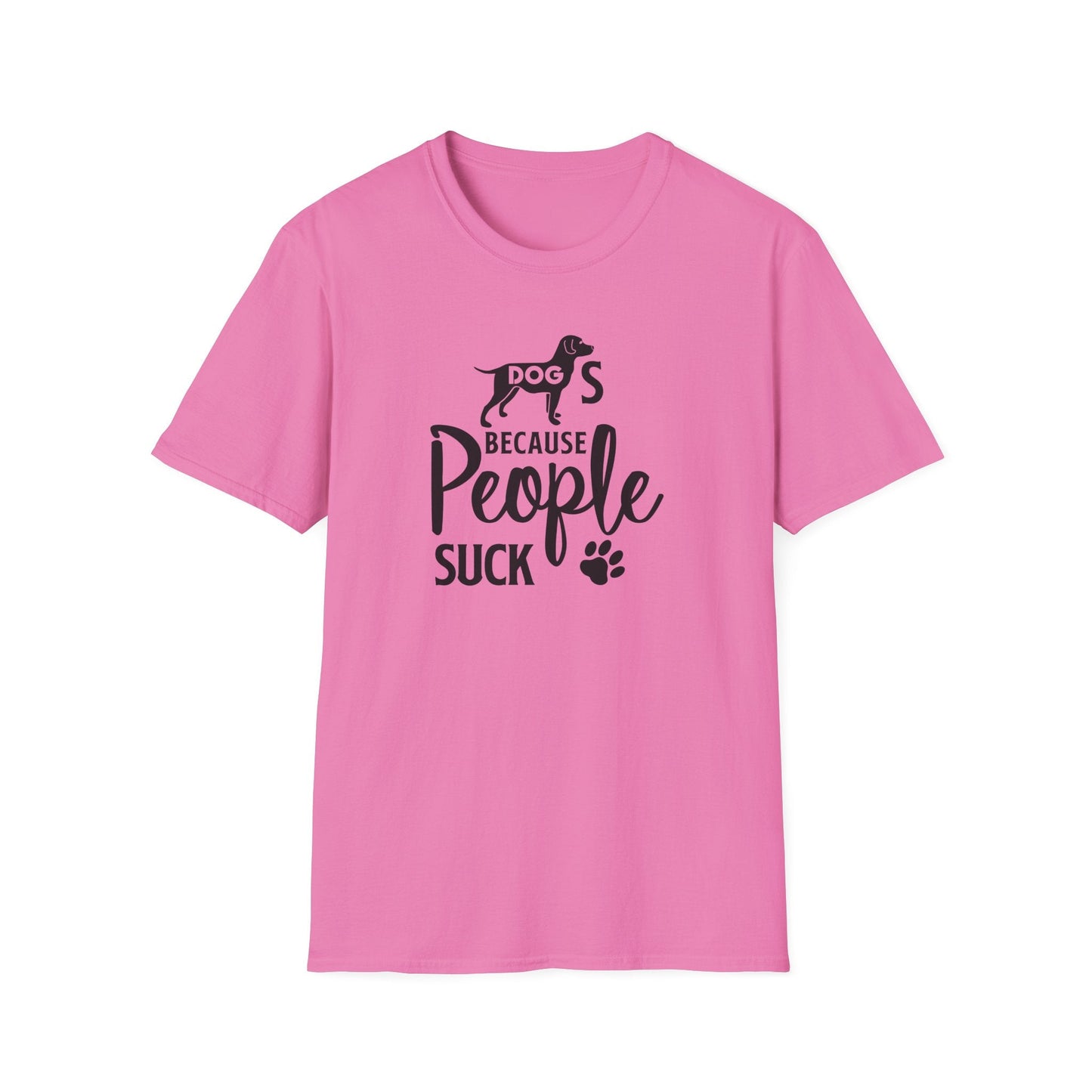 Dog Slogan T Shirts With Funny Quotes Unisex Softstyle Tee Gildan 64000 100 Percent Ring Spun Cotton