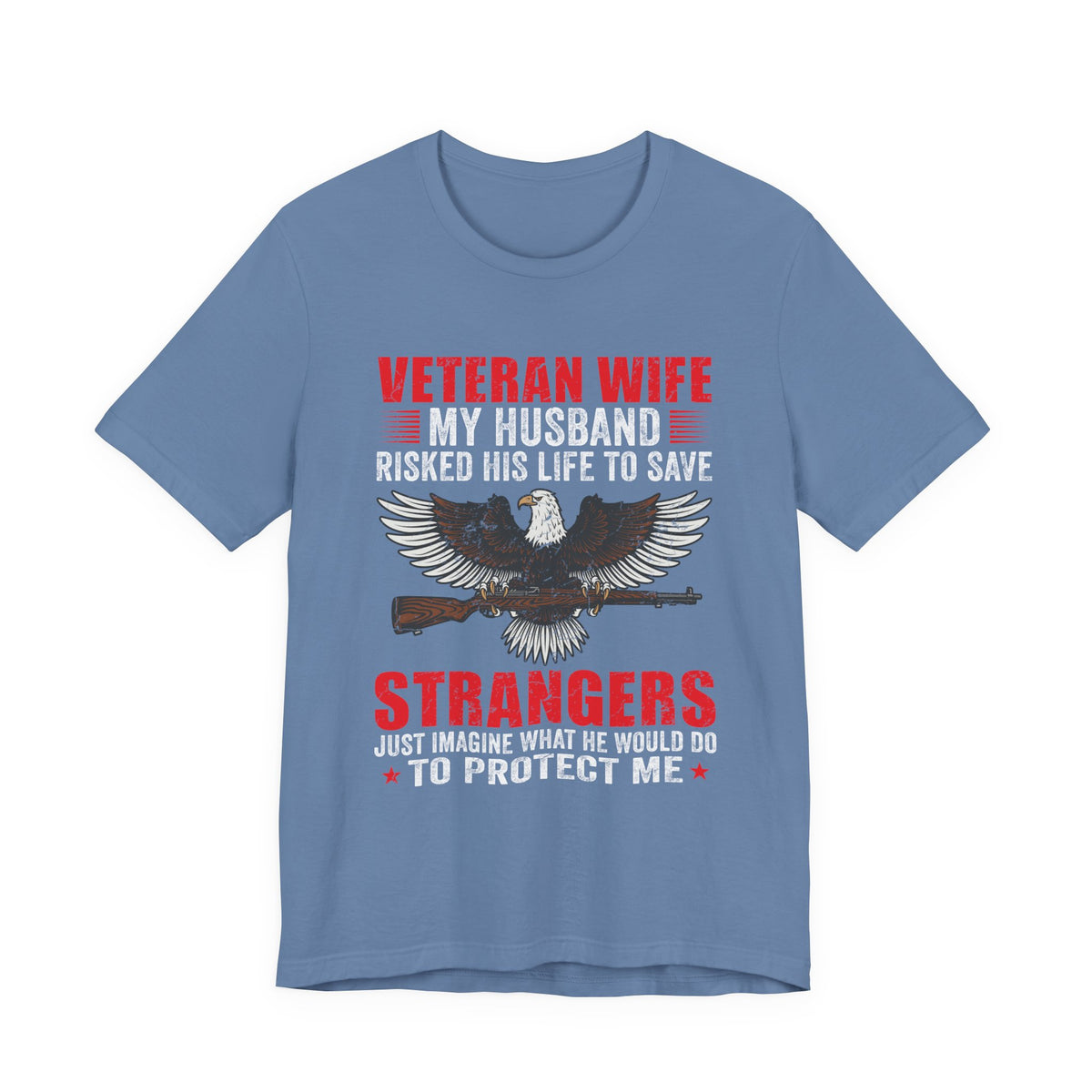 Veteran Wife My Husband Risked His Life To Save Strangers T-Shirt Eagle Rifle Unisex Cotton Tee v40
