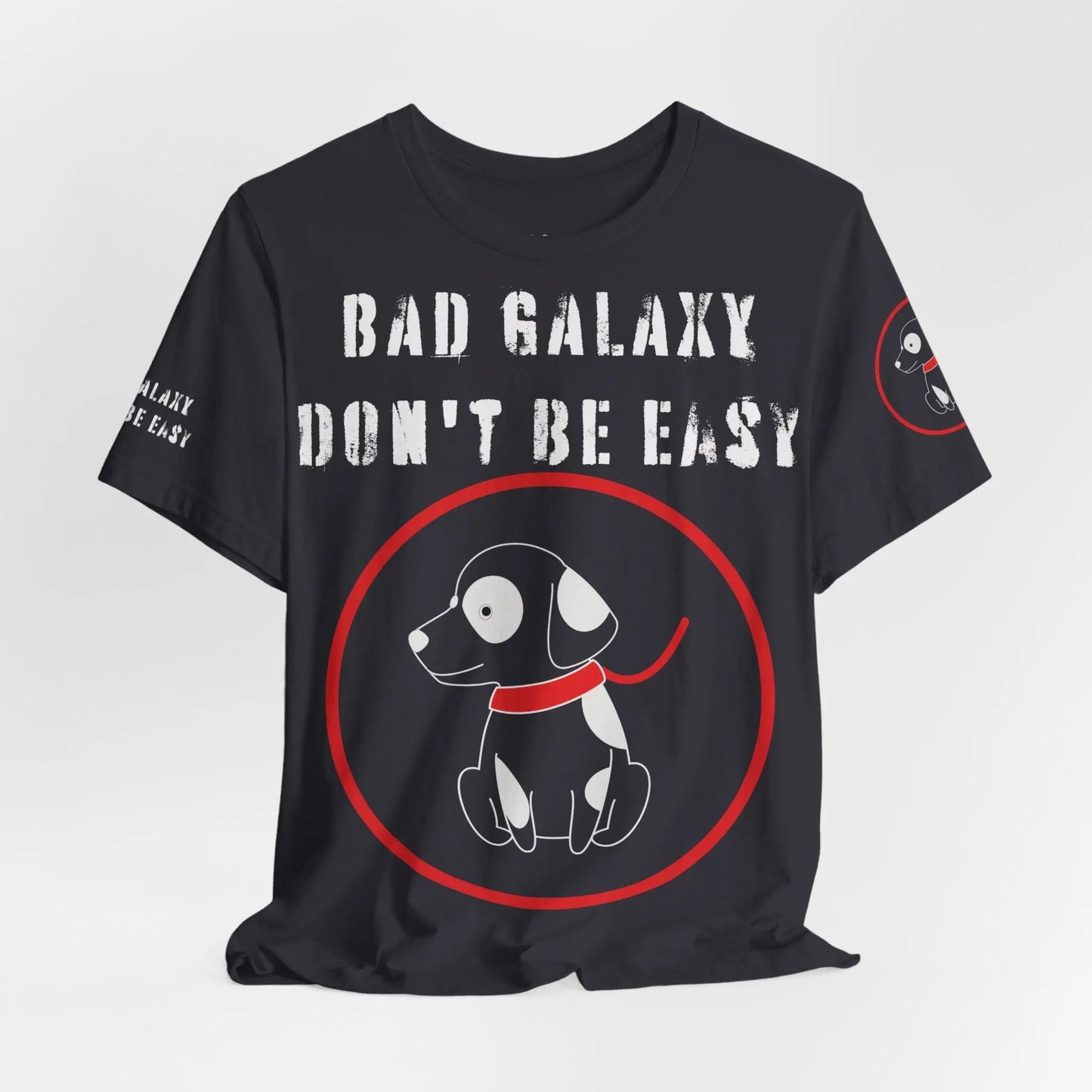 Bad Galaxy Funny Dog Tee Shirt 100 Percent Cotton Made In USA With Eco Friendly Inks