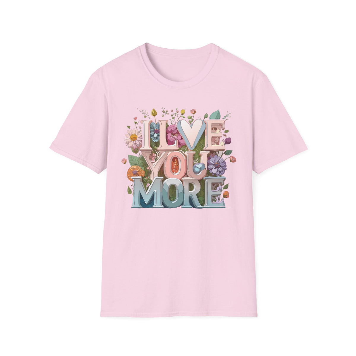 I Love You More T-Shirt | Floral 3D Lettering