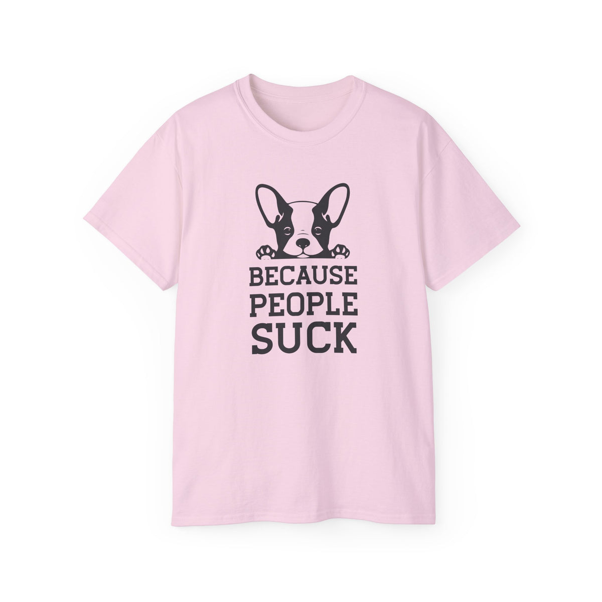 Because People Suck French Bulldog Tee | Dog Lover Shirt, Sarcastic Pet Tee
