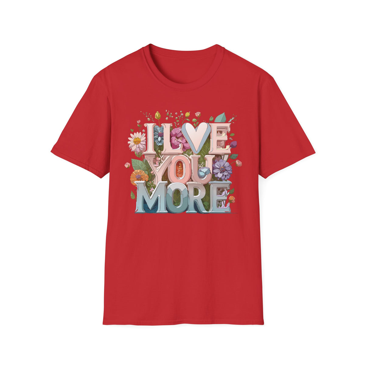 I Love You More T-Shirt | Floral 3D Lettering