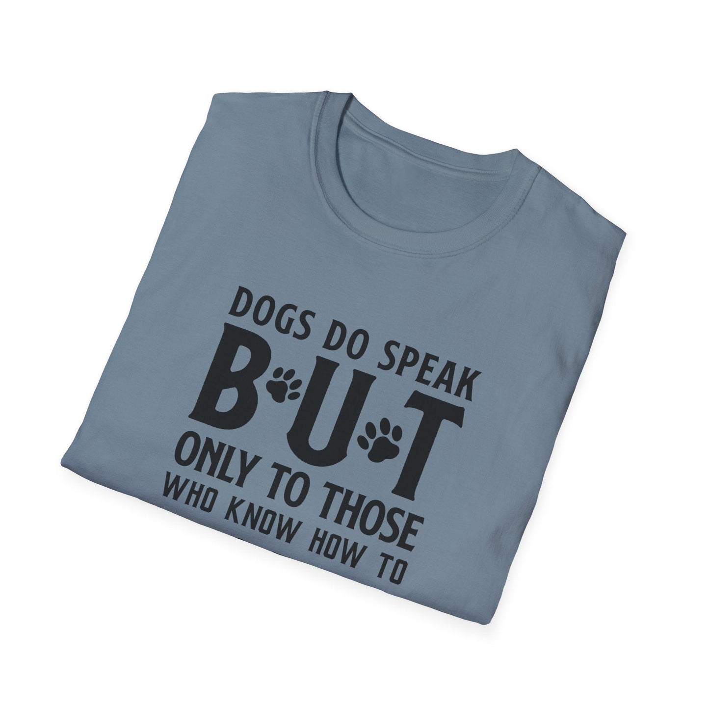 Dog Slogan T Shirts With Funny Quotes Tee Shirt Gildan Softstyle 64000 Unisex Cotton Tee