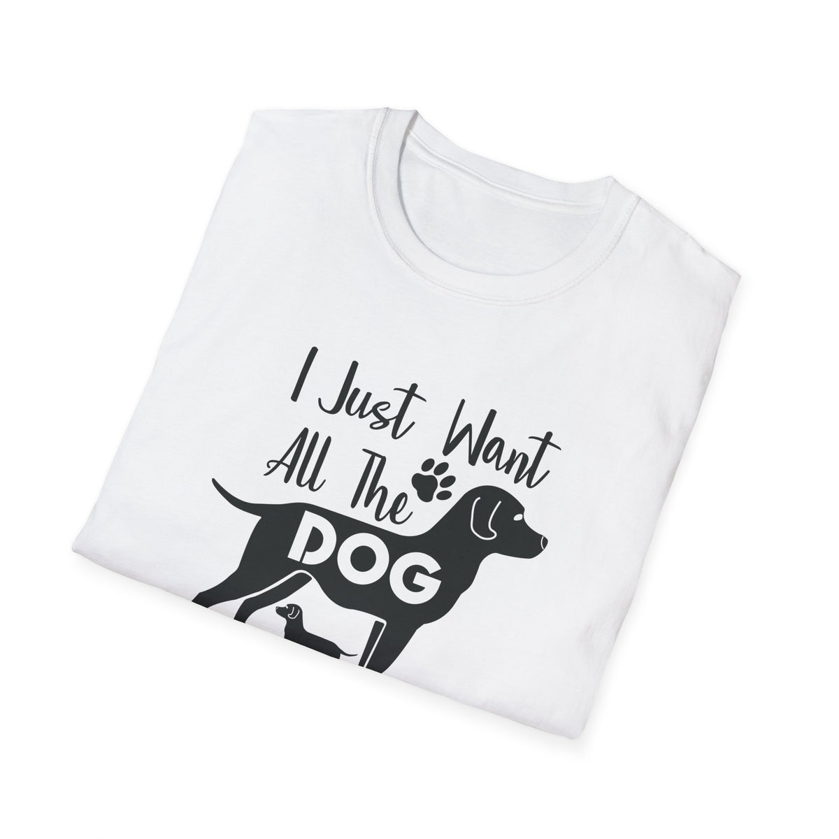 I Just Want All The Dogs T-Shirt Cute Dog Lover Graphic Tee Unisex Cotton T-Shirt Gildan Softstyle 64000 Tee