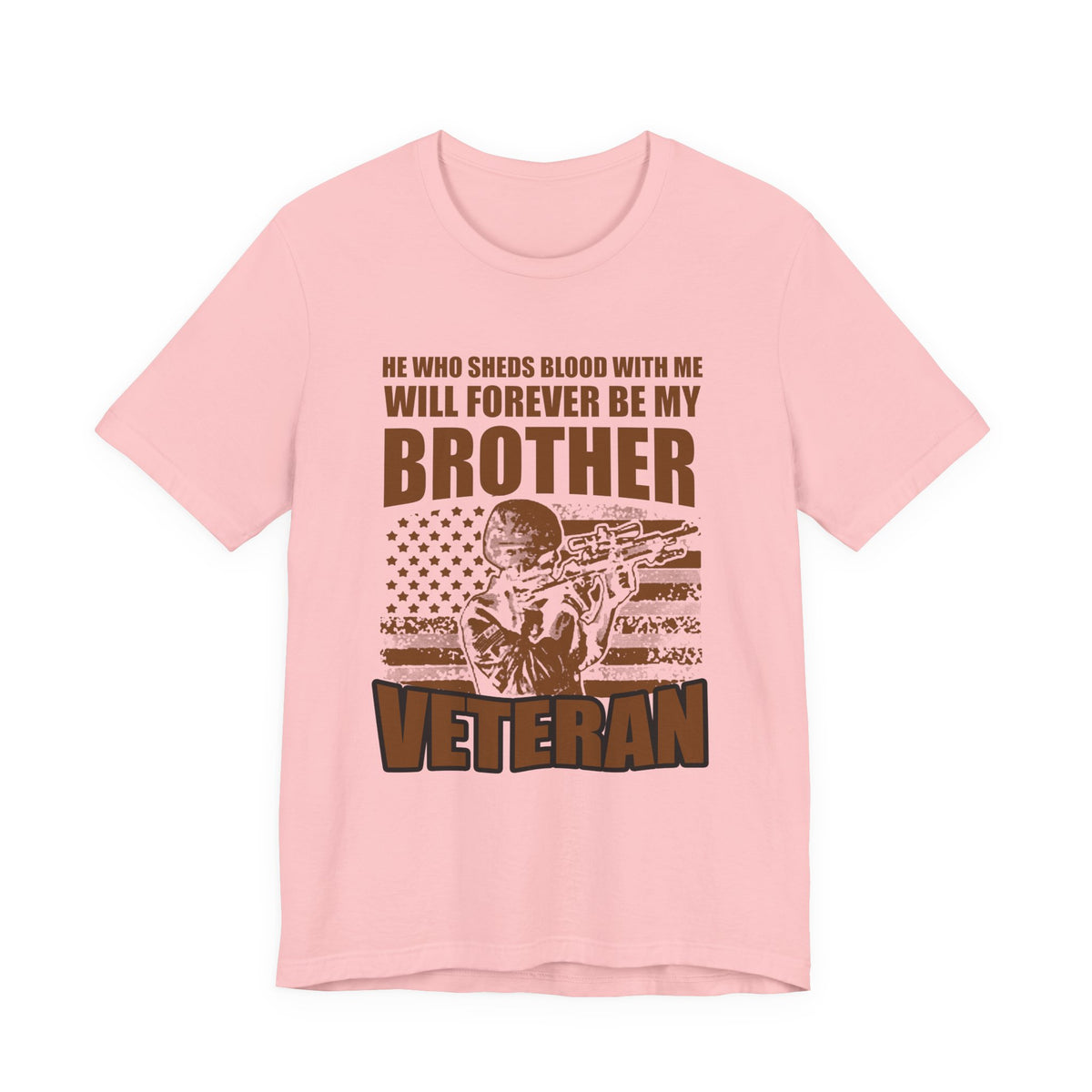 He Who Sheds Blood With Me Brother Veteran T-Shirt Military Flag Design Unisex Cotton v47