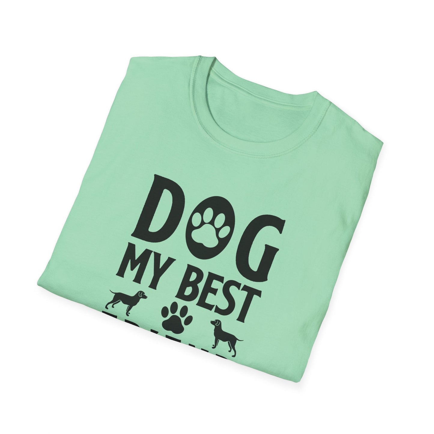 Dog Slogan T Shirts With Funny Quotes Tee Shirt Unisex Gildan Softstyle 64000 100 Percent Cotton