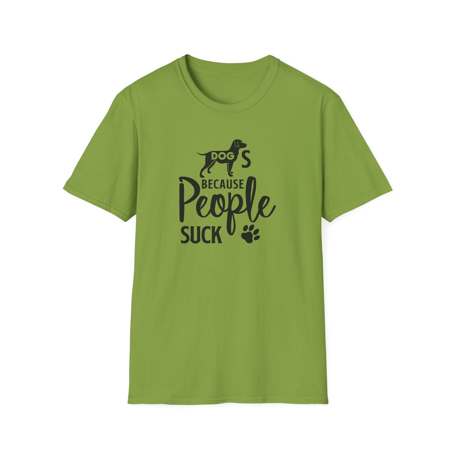 Dog Slogan T Shirts With Funny Quotes Unisex Softstyle Tee Gildan 64000 100 Percent Ring Spun Cotton