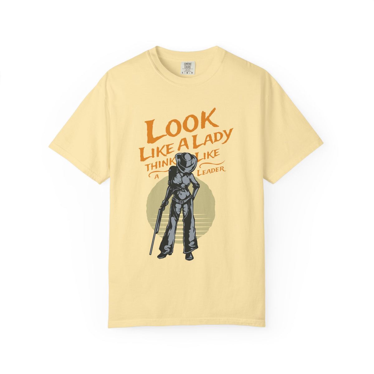 Look Like a Lady Think Like a Leader Unisex Comfort Colors Garment-Dyed Heavyweight 100 Cotton Art Design T-Shirt w3
