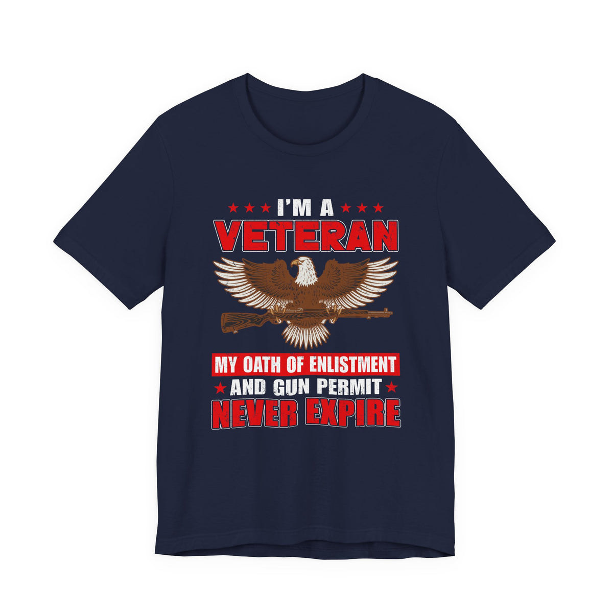 Im a Veteran eagle graphic Tee Veterans oath and gun permit statement Unisex Cotton v35