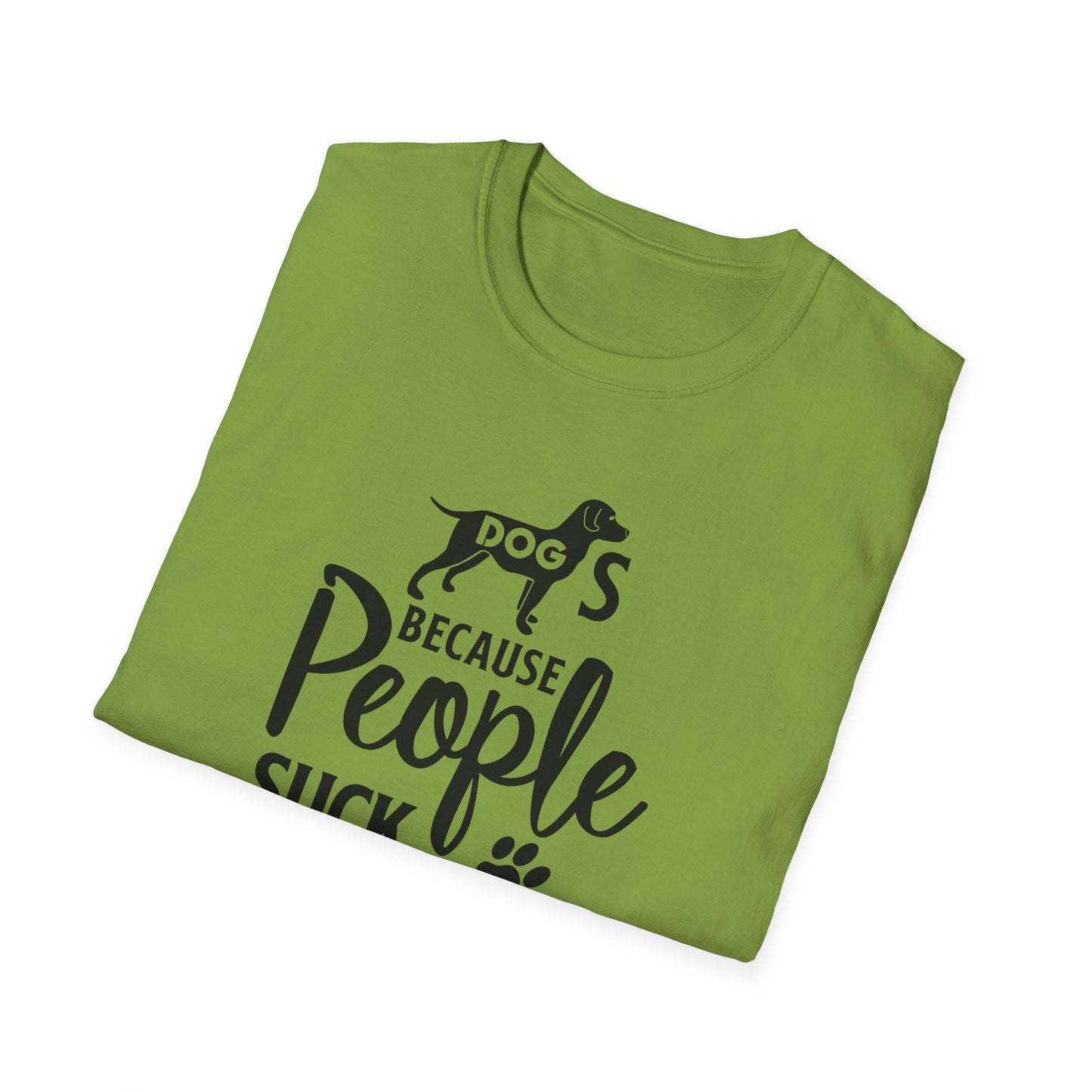 Dog Slogan T Shirts With Funny Quotes Unisex Softstyle Tee Gildan 64000 100 Percent Ring Spun Cotton