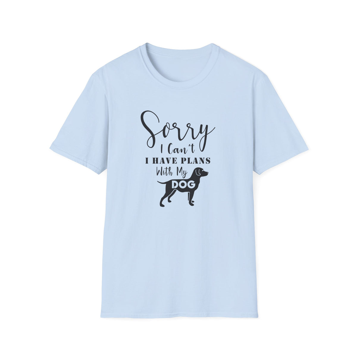 Dog Lover T-Shirt Sorry I Can't I Have Plans With My Dog Unisex Cotton Short Sleeves Gildan Softstyle 64000 Graphic Tee