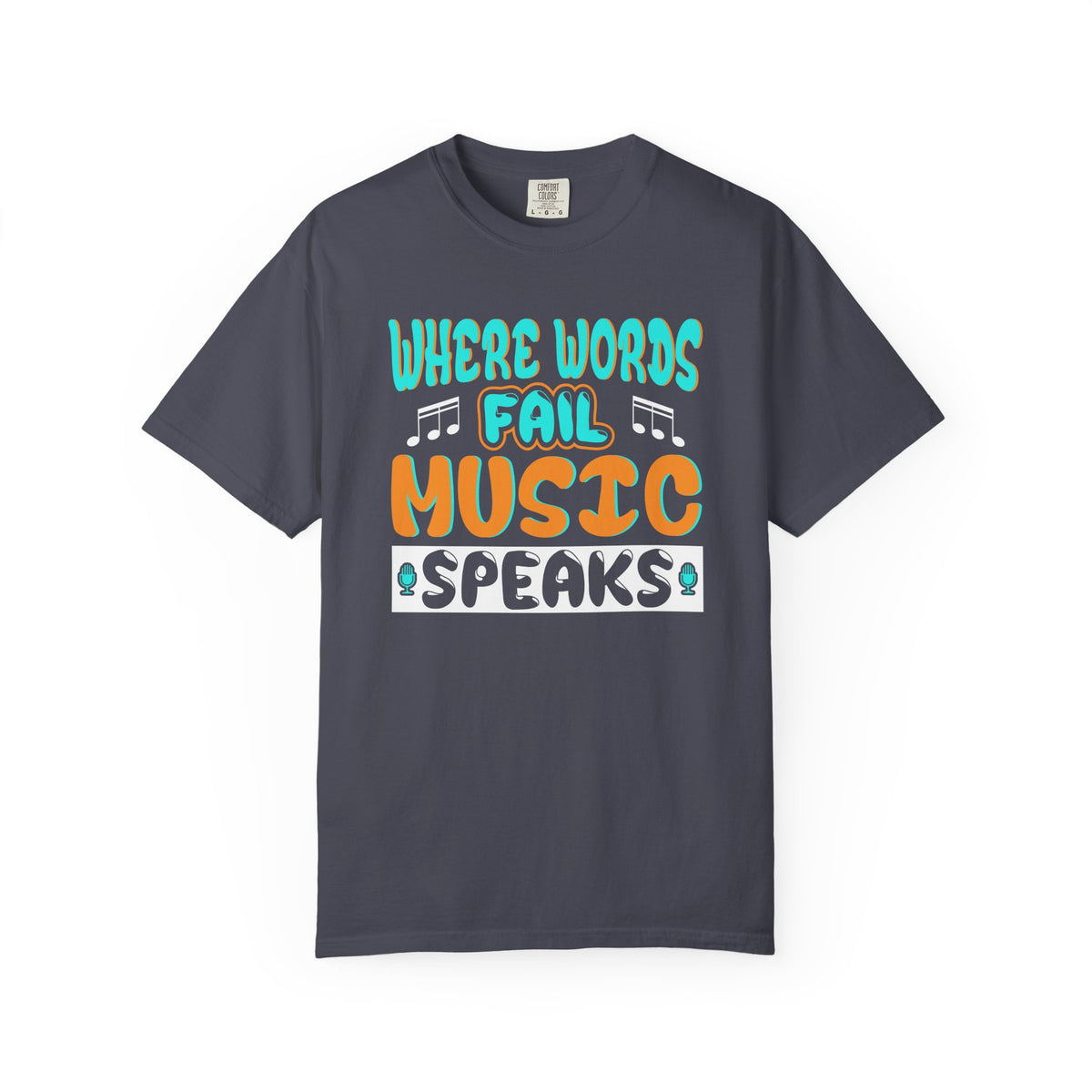 Where Words Fail Music Speaks T-shirt Music Quote Unisex Cotton Tee 084