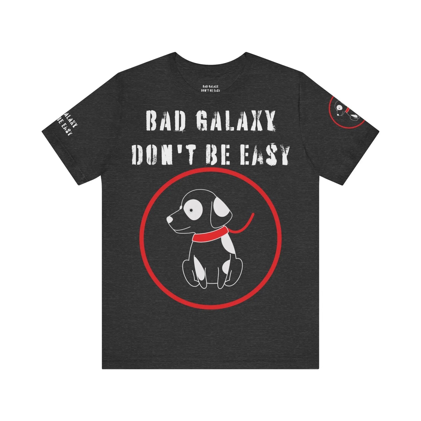 Bad Galaxy Funny Dog Tee Shirt 100 Percent Cotton Made In USA With Eco Friendly Inks