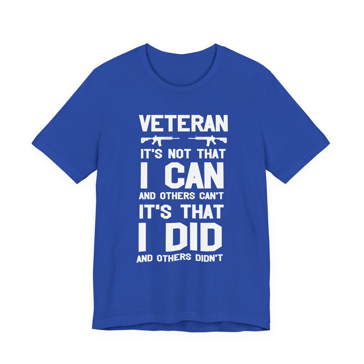 Veteran I Did Not Can Statement T-Shirt Military Rifle Silhouette Patriotic Unisex Cotton v61