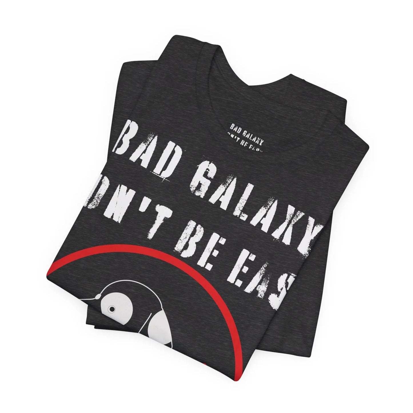 Bad Galaxy Funny Dog Tee Shirt 100 Percent Cotton Made In USA With Eco Friendly Inks