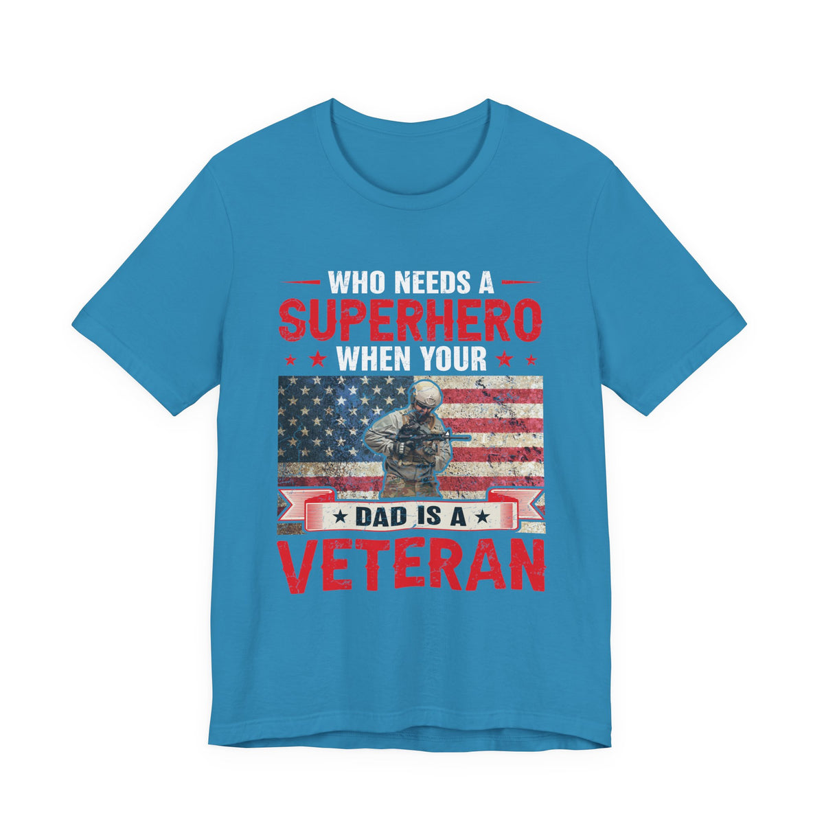 Who Needs a Superhero When Your Dad Is a Veteran T-Shirt American Flag Military Unisex Cotton Tee v43