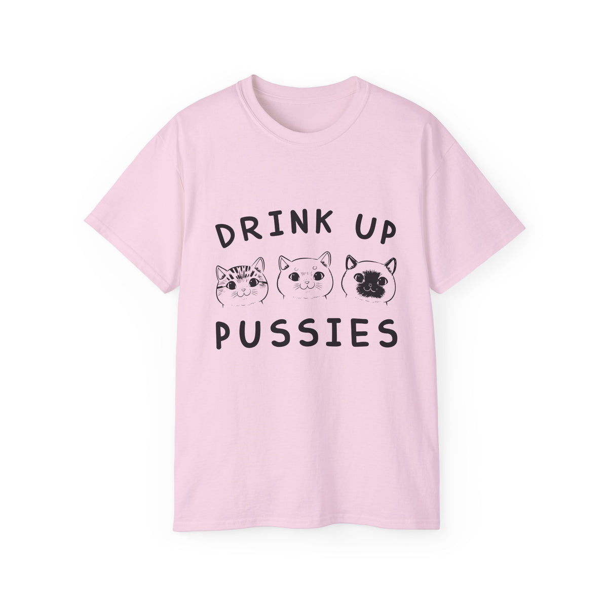Drink Up Pussies Tee | Cat Faces Graphic Shirt, Funny Cat Slogan