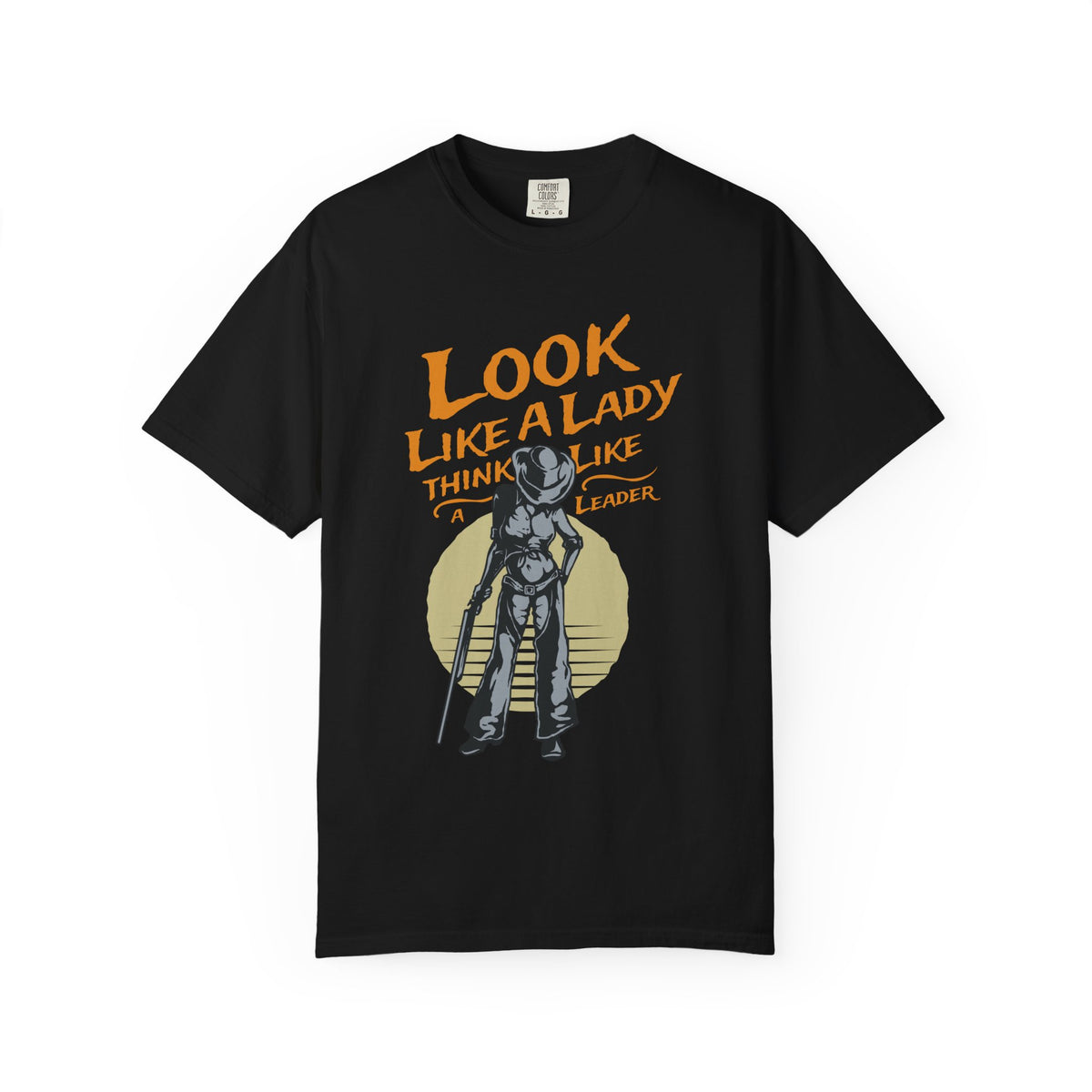 Look Like a Lady Think Like a Leader Unisex Comfort Colors Garment-Dyed Heavyweight 100 Cotton Art Design T-Shirt w3
