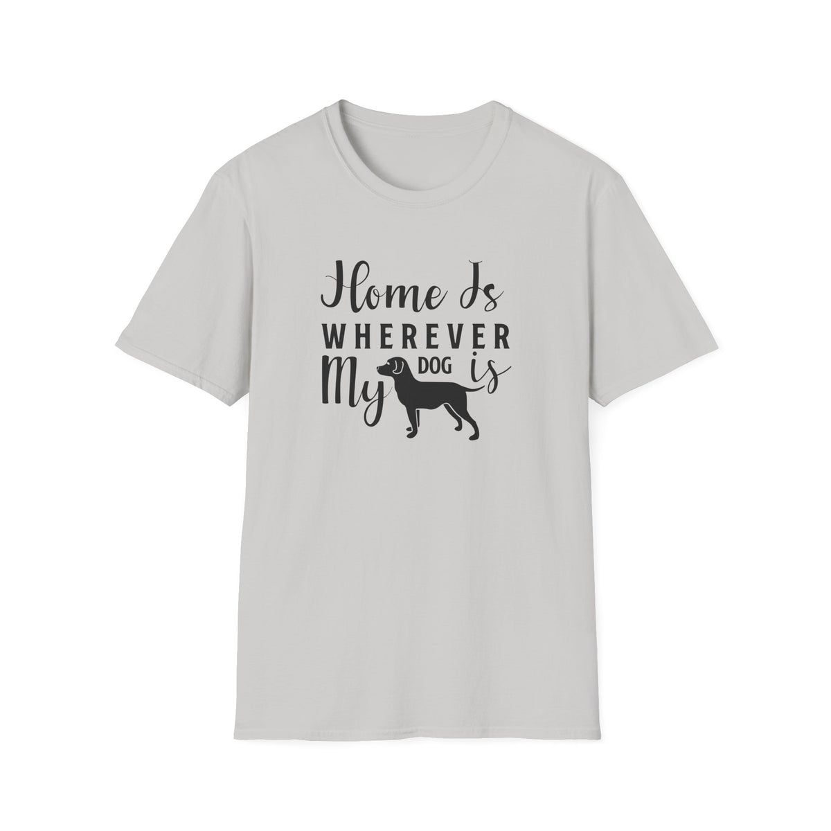 Home Is Wherever My Dog Is T-Shirt Dog Lover Tee, Pet Owner Gift Unisex Cotton T-Shirt Gildan Softstyle 64000 Tee