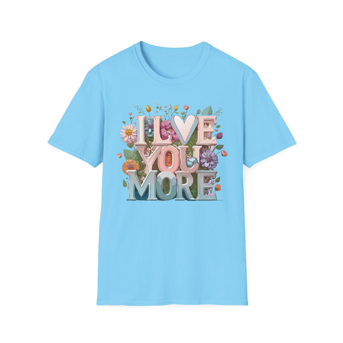 I Love You More T-Shirt | Floral 3D Lettering