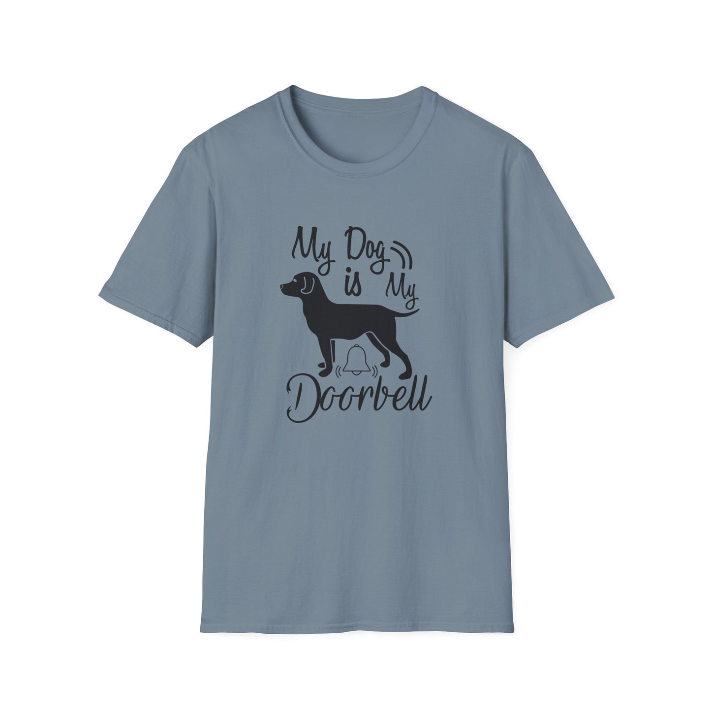 My Dog Is My Doorbell T-Shirt Unisex Cotton Short Sleeves Gildan Softstyle 64000 Funny Dog Lover Tee
