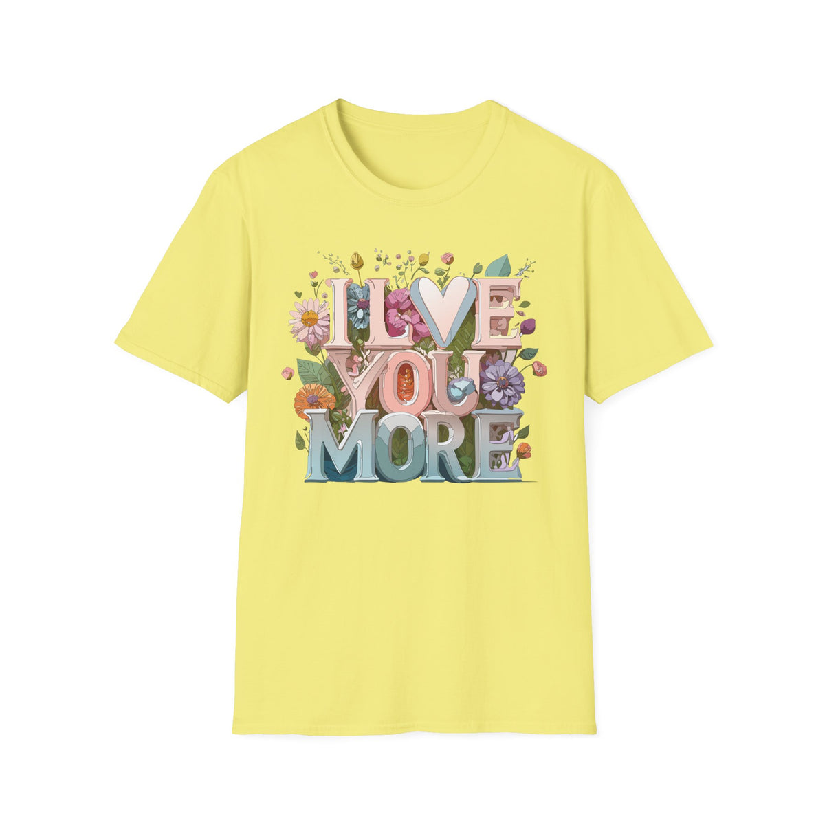 I Love You More T-Shirt | Floral 3D Lettering