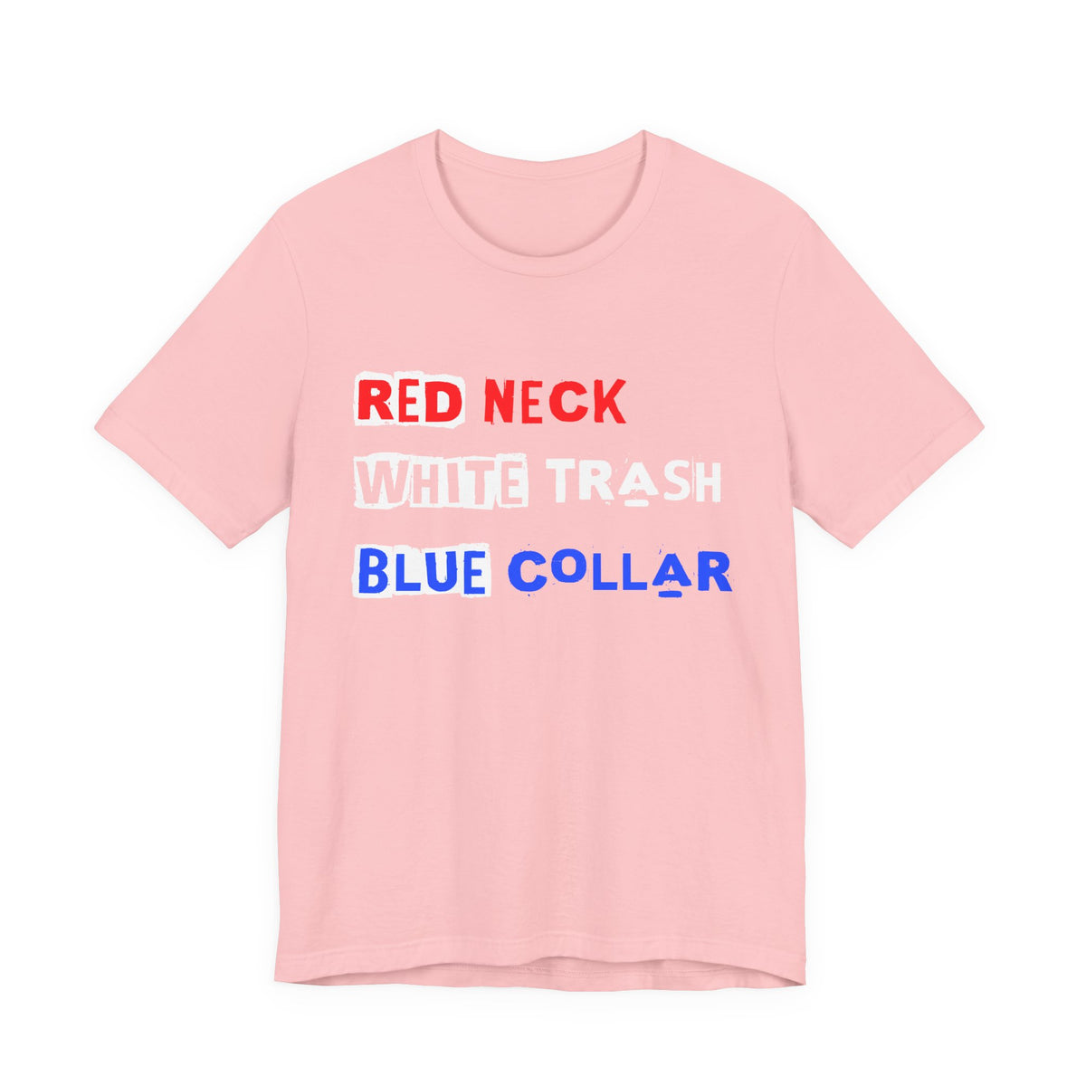 Red Neck White Trash Blue Collar T-Shirt Graphic Patriotic Text Tee Unisex Cotton a7
