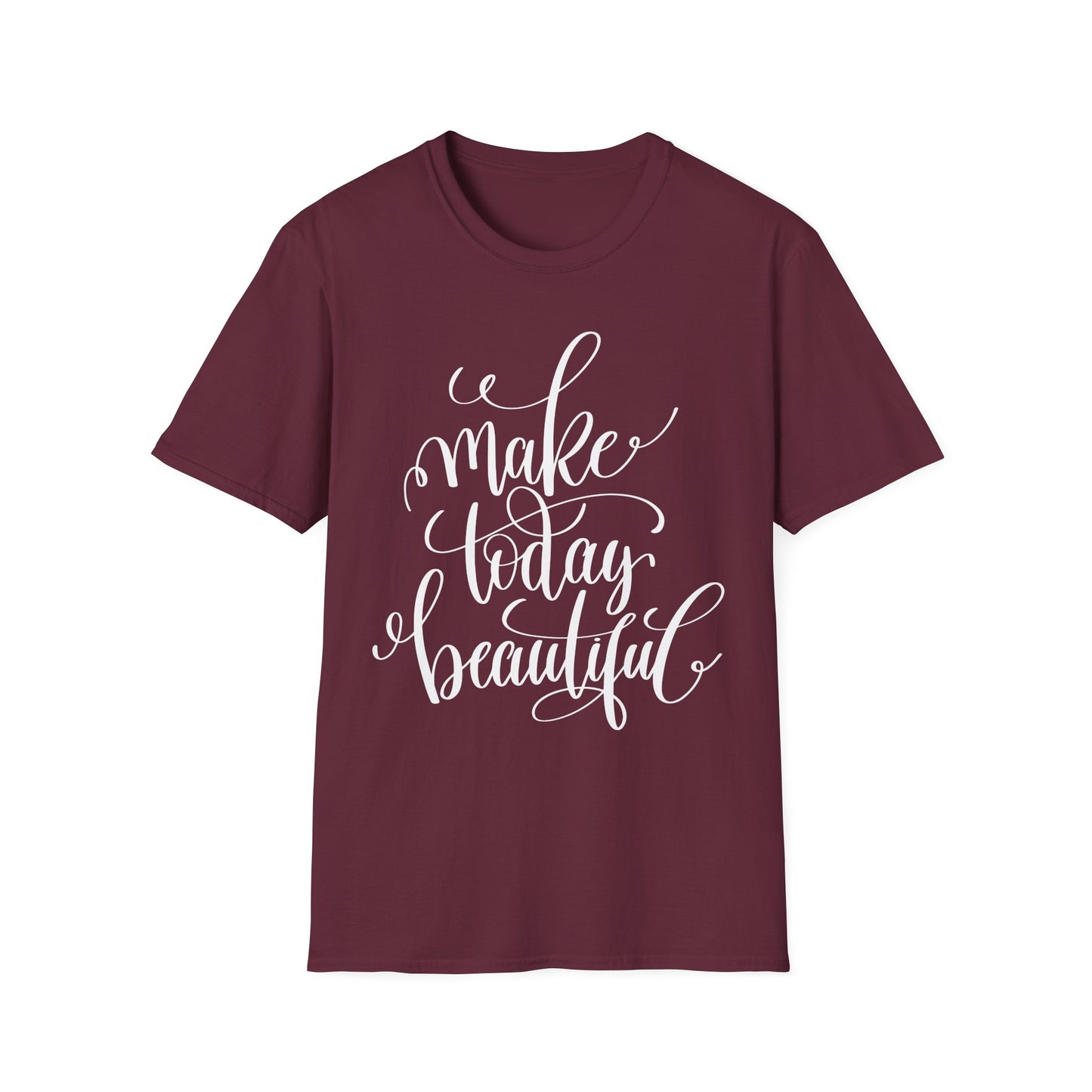 Make Today Beautiful Graphic Unisex Cotton Short Sleeves T-Shirt