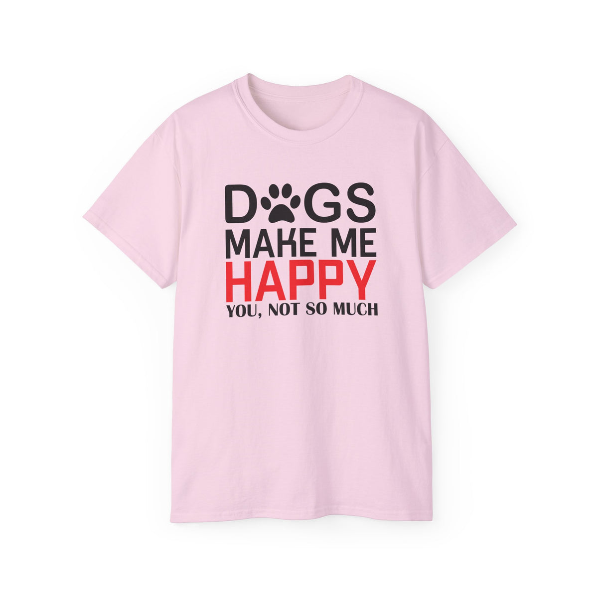 Dogs Make Me Happy T-Shirt | Funny Paw Print Text Tee
