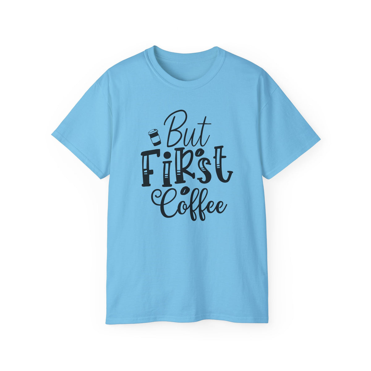 But First Coffee T-Shirt | Coffee Quote Tee, Morning Caffeine Shirt