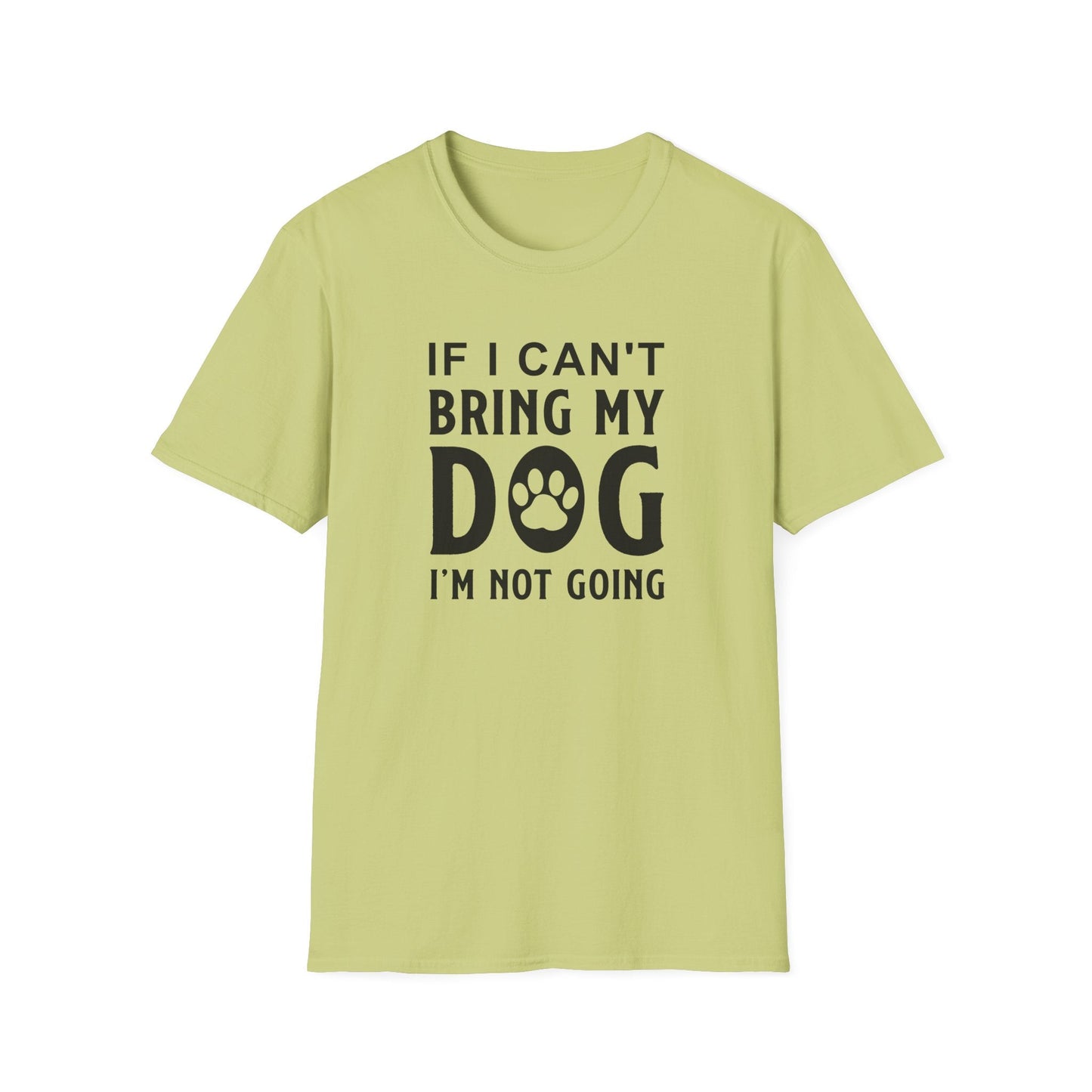 Dog Slogan T Shirts With Funny Quotes Unisex Softstyle Tee Gildan 64000 100 Percent Ring Spun Cotton